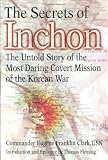 Clark, Eugene Franklin: The Secrets of Inchon : The Untold Story of the Most Daring Covert Mission of the Korean War Clark, Eugene Franklin: The Secrets of Inchon : The Untold Story of the Most Daring Covert Mission of the Korean War