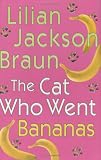 Braun, Lilian Jackson: The Cat Who Went Bananas