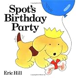 Hill, Eric: Spot's Birthday Party Hill, Eric: Spot's Birthday Party