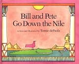 De Paola, Tomie: Bill and Pete Go Down the Nile De Paola, Tomie: Bill and Pete Go Down the Nile
