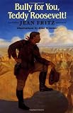 Fritz, Jean: Bully for You, Teddy Roosevelt!