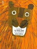 Carle, Eric: One, Two, Three to the Zoo Carle, Eric: One, Two, Three to the Zoo