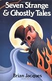 Jacques, Brian: Seven Strange & Ghostly Tales Jacques, Brian: Seven Strange & Ghostly Tales