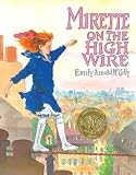 McCully, Emily Arnold: Mirette on the High Wire McCully, Emily Arnold: Mirette on the High Wire