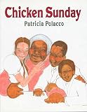 Polacco, Patricia: Chicken Sunday Polacco, Patricia: Chicken Sunday