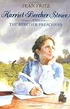 Fritz, Jean: Harriet Beecher Stowe and the Beecher Preachers Fritz, Jean: Harriet Beecher Stowe and the Beecher Preachers