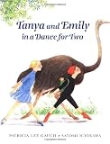 Gauch, Patricia Lee: Tanya and Emily in a Dance for Two Gauch, Patricia Lee: Tanya and Emily in a Dance for Two