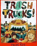 Kirk, Daniel: Trash Trucks Kirk, Daniel: Trash Trucks
