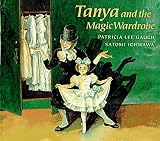 Gauch, Patricia Lee: Tanya and the Magic Wardrobe Gauch, Patricia Lee: Tanya and the Magic Wardrobe