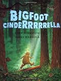 Johnston, Tony: Bigfoot Cinderrrrrella Johnston, Tony: Bigfoot Cinderrrrrella