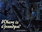 Barron, T. A.: Where Is Grandpa? Barron, T. A.: Where Is Grandpa?