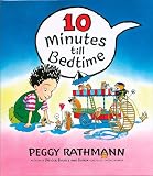 Rathmann, Peggy: Ten Minutes Till Bedtime Rathmann, Peggy: Ten Minutes Till Bedtime