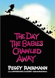 Rathmann, Peggy: The Day the Babies Crawled Away