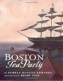 Edwards, Pamela Duncan: Boston Tea Party Edwards, Pamela Duncan: Boston Tea Party