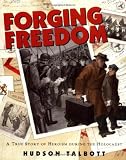 Talbott, Hudson: Forging Freedom: A True Story of Heroism During the Holocaust