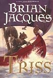 Jacques, Brian: Triss Jacques, Brian: Triss