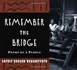 Weatherford, Carole Boston: Remember the Bridge: Poems of a People Weatherford, Carole Boston: Remember the Bridge: Poems of a People