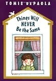 De Paola, Tomie: Things Will Never Be the Same De Paola, Tomie: Things Will Never Be the Same