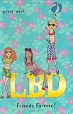 Dent, Grace: LBD: Friends Forever! Dent, Grace: LBD: Friends Forever!