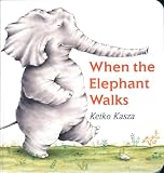 Kasza, Keiko: When the Elephant Walks