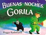 Rathmann, Peggy: Buenas Noches, Gorila / Goodnight Gorilla Rathmann, Peggy: Buenas Noches, Gorila / Goodnight Gorilla
