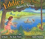 Koch, Edward: Eddie's Little Sister Makes a Splash Koch, Edward: Eddie's Little Sister Makes a Splash