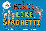 Truss, Lynne: The Girl's Like Spaghetti: Why, You Can't Manage Without Apostrophes!