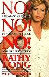 Long, Kathy: No! No! No!: A Woman's Guide to Personal Defense and Street Safety