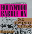 Hadleigh, Boze: Hollywood Babble On: Stars Gossip about Other Stars Hadleigh, Boze: Hollywood Babble On: Stars Gossip about Other Stars