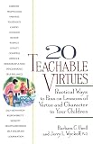 Wyckoff, Jerry L.: 20 Teachable Virtues : Practical Ways to Pass on Lessons of Virtue and Character to Your Children