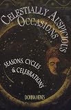 Henes, Donna: Celestially Auspicious Occasions : Seasons, Cycles, and Celebrations Henes, Donna: Celestially Auspicious Occasions : Seasons, Cycles, and Celebrations