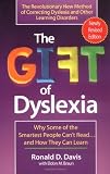 Davis, Ronald D.: The Gift of Dyslexia: Why Some of the Smartest People Can't Read and How They Can Learn