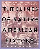 Hazen-Hammond, Susan: Timelines of Native American History : Through the Centuries with Mother Earth and Father Sky