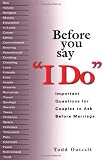 Before You Say "I Do": Important Questions for Couples to Ask Before Marriage (0399523758) by Outcalt, Todd Outcalt, Todd: Before You Say "I Do": Important Questions for Couples to Ask Before Marriage