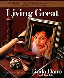 Dano, Linda: Living Great : Style Expert and Television Star Linda Dano Shows You How to Bring Style Home with Her Easy, Affordable Decorating Ideas and Techniques Dano, Linda: Living Great : Style Expert and Television Star Linda Dano Shows You How to Bring Style Home with Her Easy, Affordable Decorating Ideas and Techniques