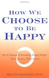 Foster, Rick: How We Choose to Be Happy: The 9 Choices of Extremely Happy People, Their Secets, Their Stories Foster, Rick: How We Choose to Be Happy: The 9 Choices of Extremely Happy People, Their Secets, Their Stories