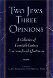 Brawarsky, Sandee: Two Jews, Three Opinions : A Collection of Twentieth-Century American Jewish Quotations