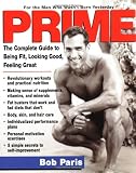 Paris, Bob: Prime : The Complete Guide to Being Fit, Looking Good, Feeling Great