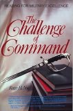 Nye, Roger H.: The Challenge of Command: Reading for Military Excellence Nye, Roger H.: The Challenge of Command: Reading for Military Excellence