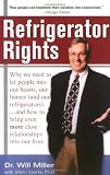 Sparks, Glenn G.: Refrigerator Rights: Why We Need to Let People into Our Hearts, Our Homes (And Our Refrigerators)...and How to Bring Even More Close Relationships into Our Lives