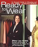 Andre, Mary Lou: Ready to Wear: An Expert's Guide to Choosing and Using Your Wardrobe Andre, Mary Lou: Ready to Wear: An Expert's Guide to Choosing and Using Your Wardrobe