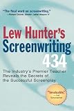 Hunter, Lew: Lew Hunter's Screenwriting 434: The Industry's Premier Teacher Reveals the Secrets of the Successful Screenplay Hunter, Lew: Lew Hunter's Screenwriting 434: The Industry's Premier Teacher Reveals the Secrets of the Successful Screenplay