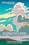 Pretor-pinney, Gavin: The Cloudspotter's Guide: The Science, History, and Culture of Clouds