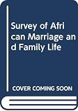 Phillips, Arthur: Survey of African Marriage and Family Life Phillips, Arthur: Survey of African Marriage and Family Life