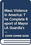 Fogelson, Robert M.: Mass Violence in America: The Complete Report of Mayor LA Guardia's Commission on the Harlem Riot of March 19, 1935