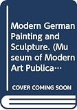 Museum of Modern Art (New York, N.Y.): Modern German Painting and Sculpture. Museum of Modern Art (New York, N.Y.): Modern German Painting and Sculpture.