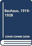 Gropius, Walter: Bauhaus, 1919-1928 Gropius, Walter: Bauhaus, 1919-1928