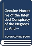 J. V.: Genuine Narrative of the Intended Conspiracy of the Negroes at Antigua J. V.: Genuine Narrative of the Intended Conspiracy of the Negroes at Antigua