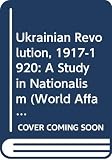 Reshetar, John S.: Ukrainian Revolution, 1917-1920: A Study in Nationalism