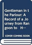 Maugham, Somerset: The Gentleman in the Parlour: A Record of a Journey from Rangoon to Haiphong